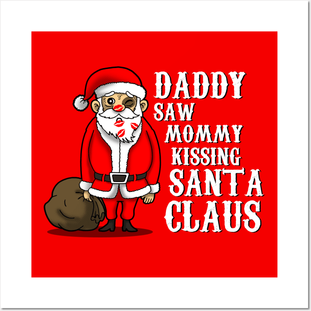 Funny Christmas Santa Claus I Saw Mommy Kissing Santa Claus Wall Art by BoggsNicolas